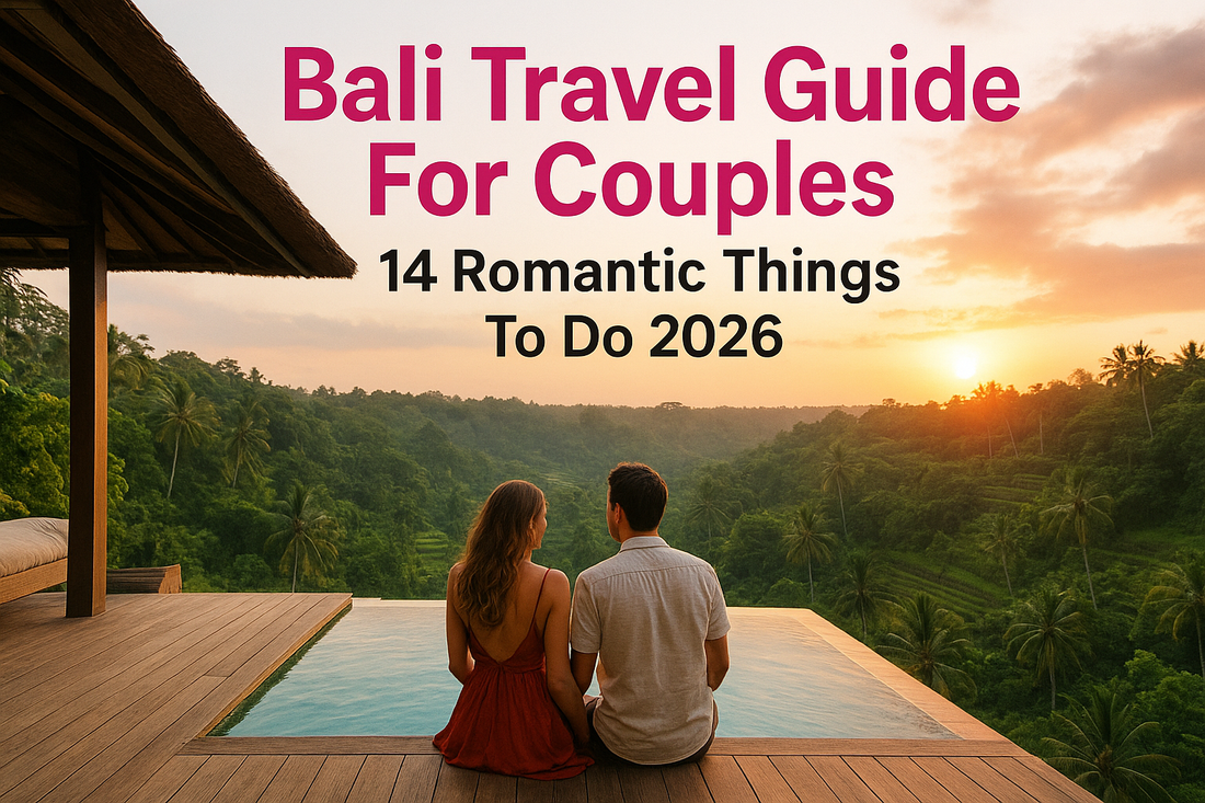 Bali Travel Guide For Couples: 14 Romantic Things To Do 2026