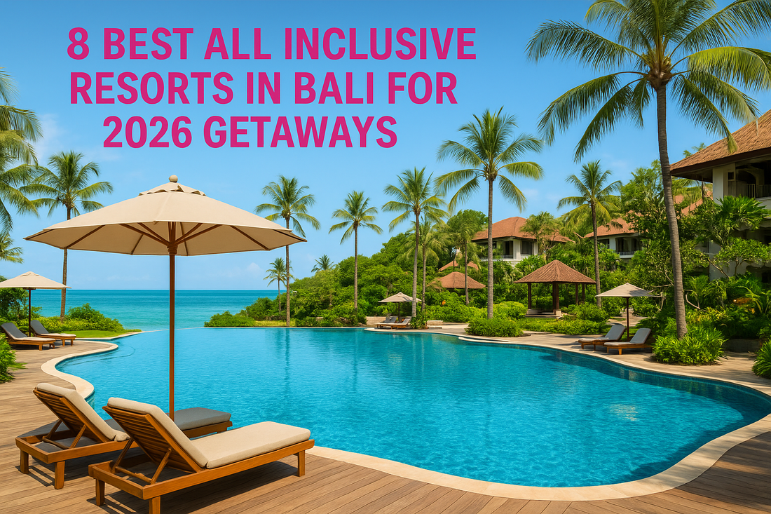8 Best All Inclusive Resorts In Bali For 2026 Getaways