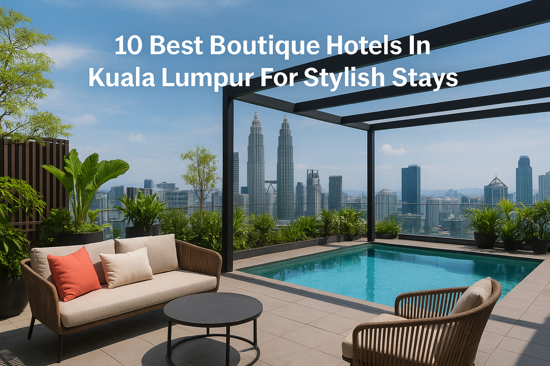 10 Best Boutique Hotels In Kuala Lumpur For Stylish Stays
