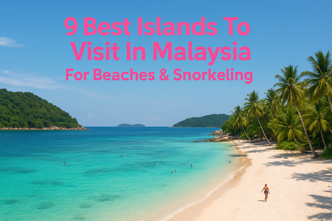 9 Best Islands To Visit In Malaysia For Beaches & Snorkeling