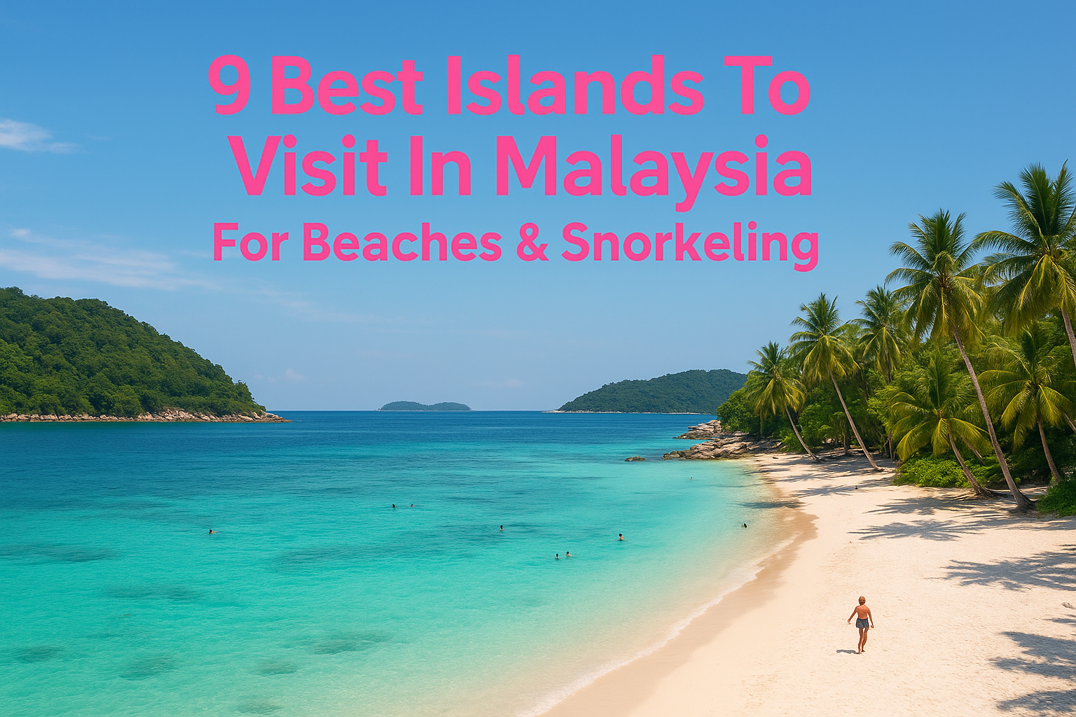 9 Best Islands To Visit In Malaysia For Beaches & Snorkeling