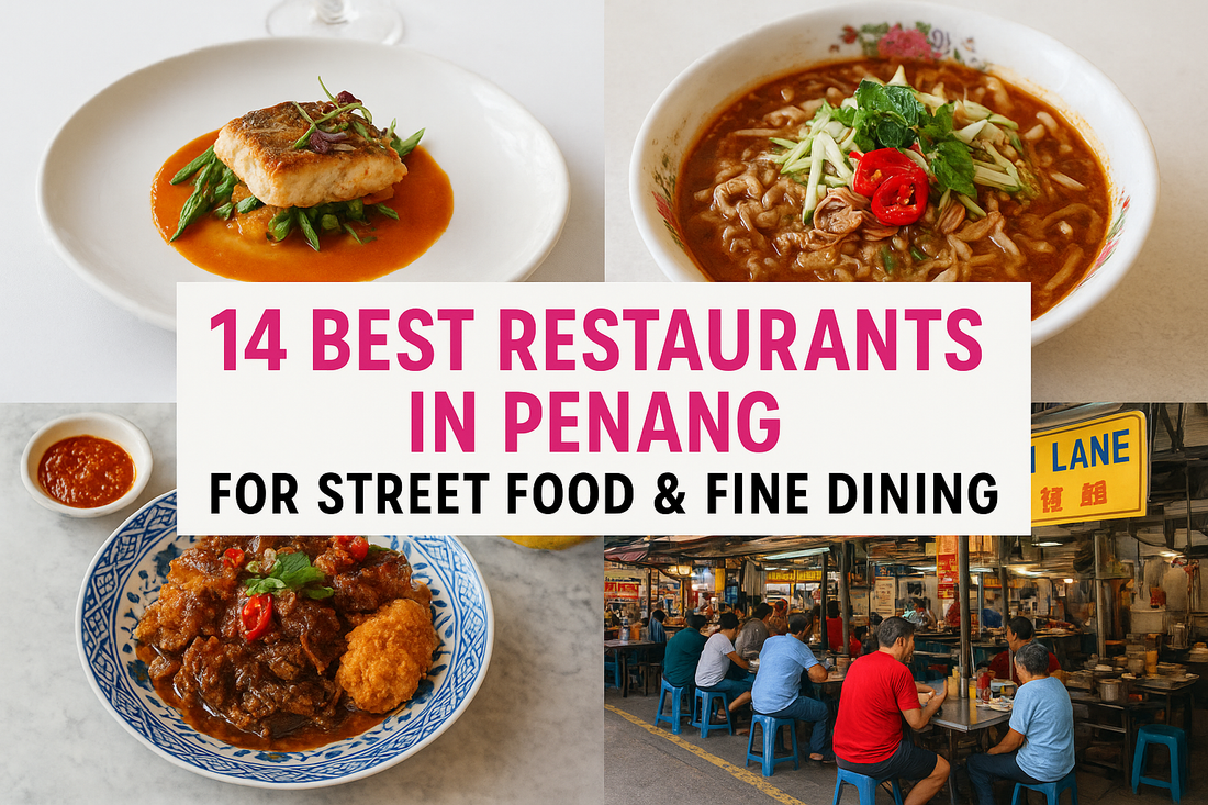 14 Best Restaurants In Penang For Street Food & Fine Dining
