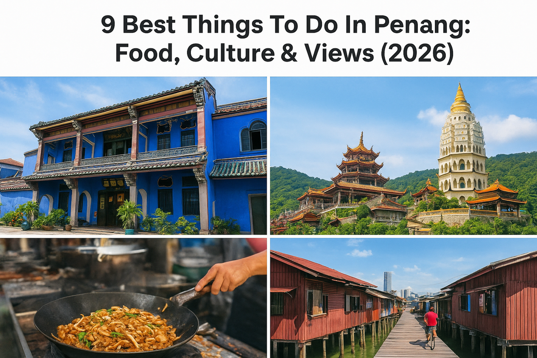 9 Best Things To Do In Penang: Food, Culture & Views (2026)