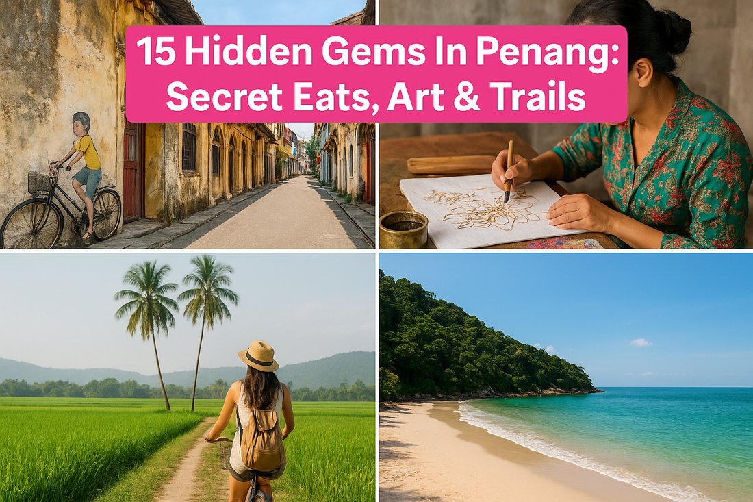 15 Hidden Gems In Penang: Secret Eats, Art & Trails (2026)