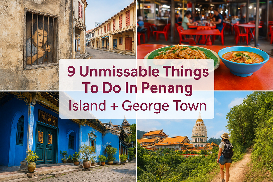 9 Unmissable Things To Do In Penang (Island + George Town)
